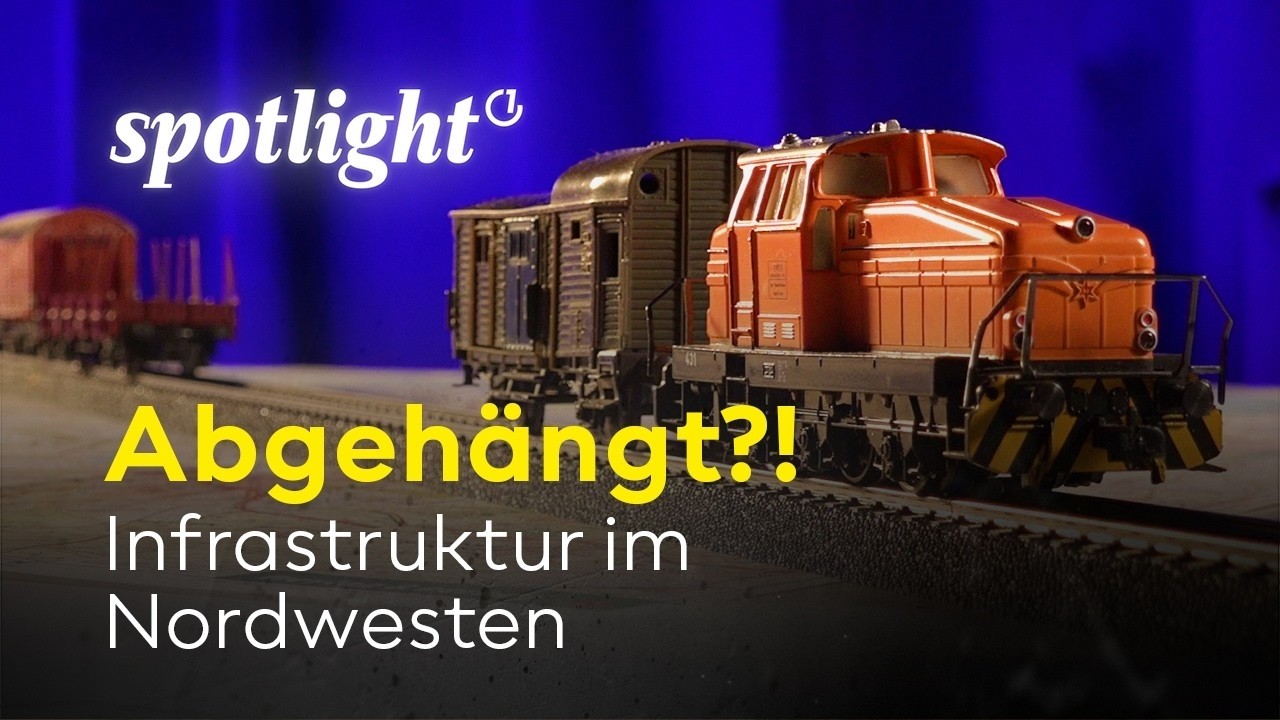 Abgehängt?! — Infrastruktur im Nordwesten | spotlight | 09.03.2026