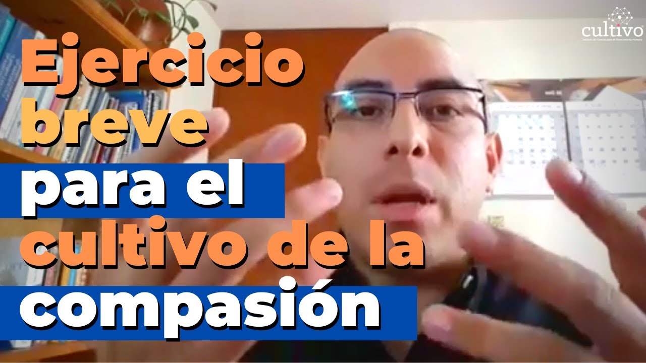 Ejercicio breve para el cultivo de la compasión