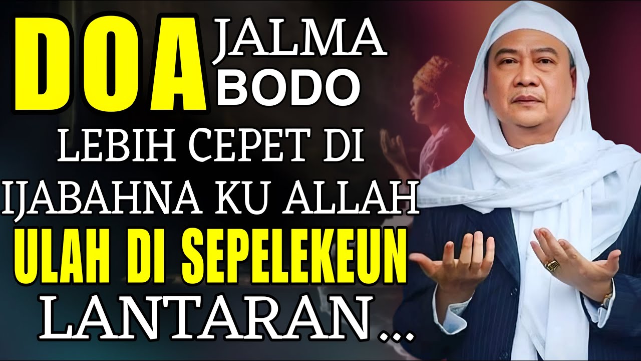 KEDAHSYATAN DOA NA JALMA ANU BODO NGELEHKEUN KYAI  || ABUYA UCI CILONGOK