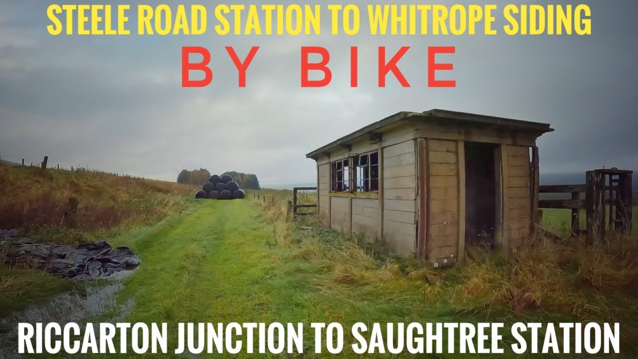 Steele Road to Whitrope by Bike , then onto Saughtree Station. 4K