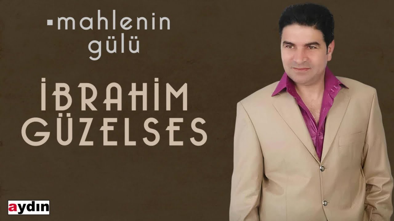 İbrahim Güzelses - Mahlenin Gülü (2021 © Aydın Müzik)