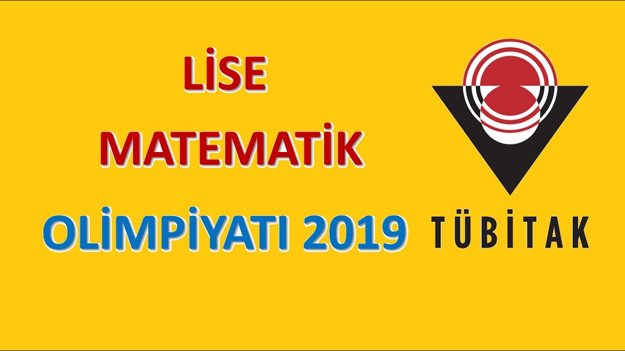 2019 Tübitak Lise Matematik Olimpiyatı Çözümleri