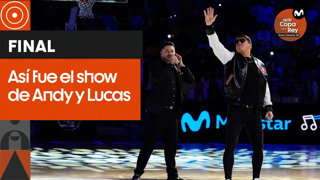 ANDY Y LUCAS nos brindan este SHOW MUSICAL en la final | Copa del Rey Gran Canaria 2025