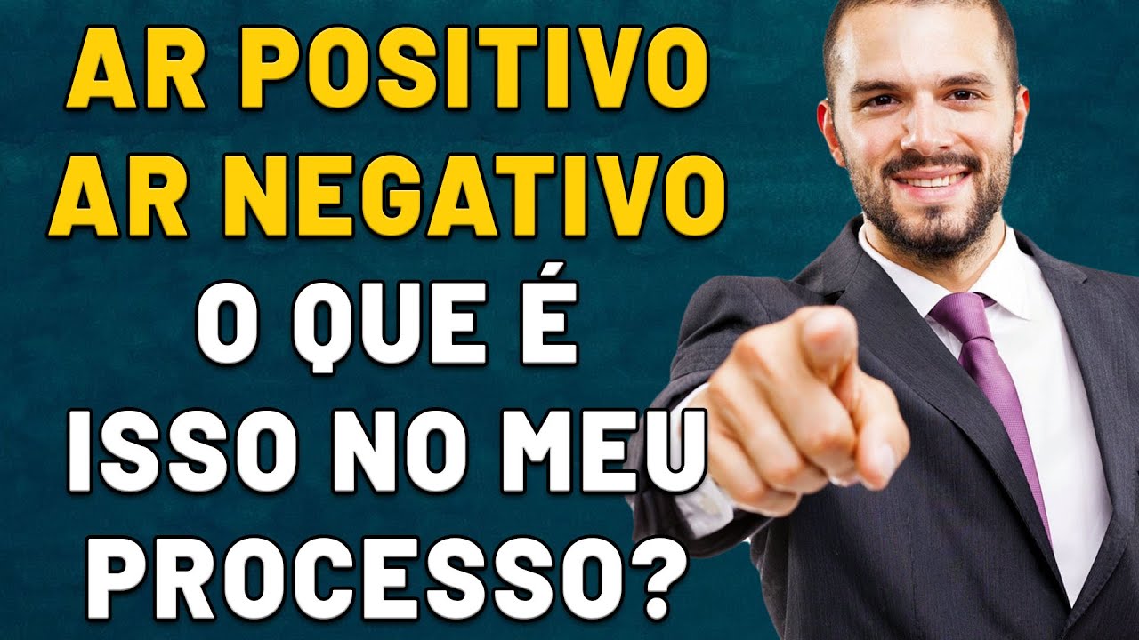O QUE SIGNIFICA AR POSITIVO OU AR NEGATIVO JUNTADO NO MEU PROCESSO?