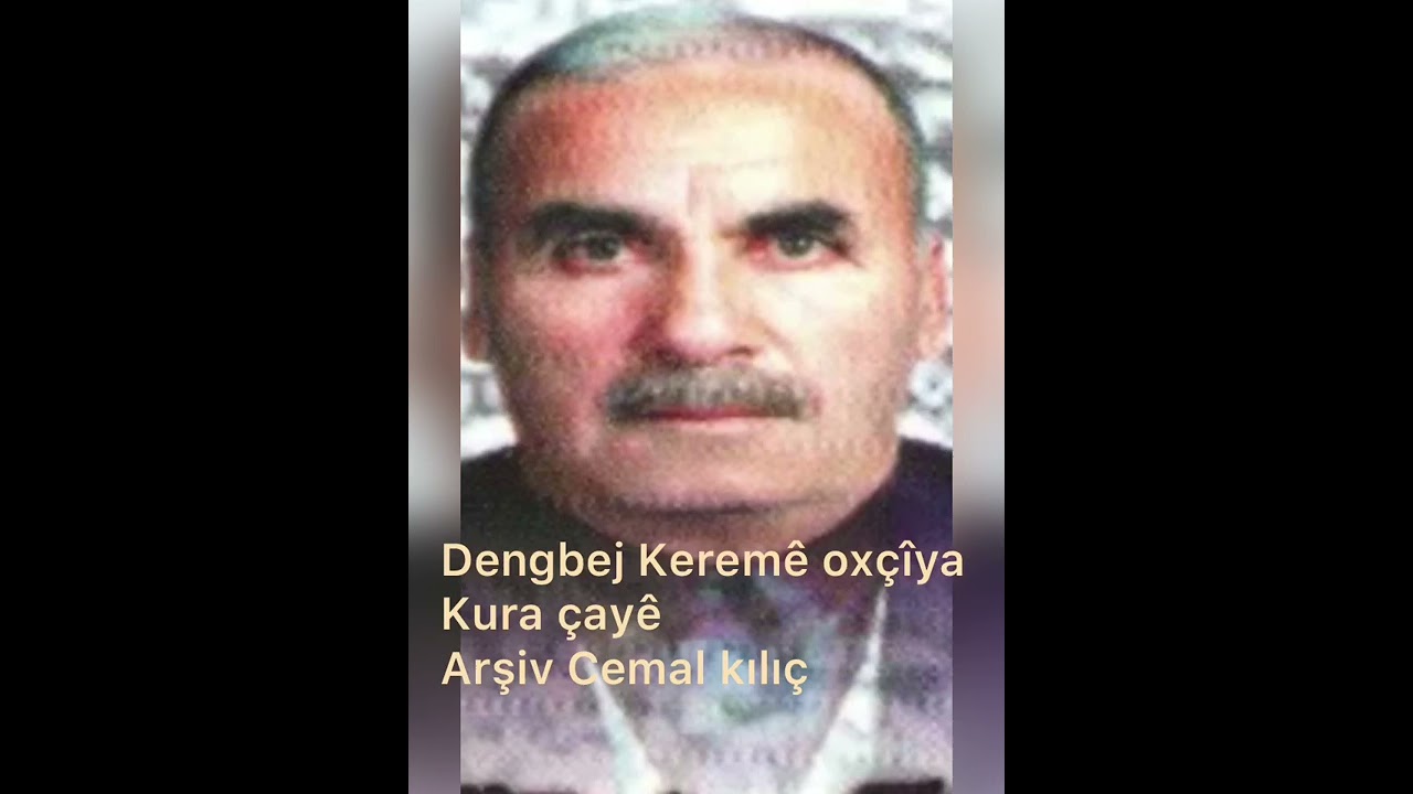 Dengbêj Keremê oxçîya(kura çayê) (arşîv Cemal Kılıç)￼