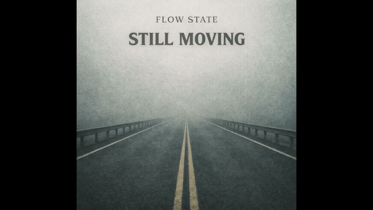 Flow State &ndash; Still Moving