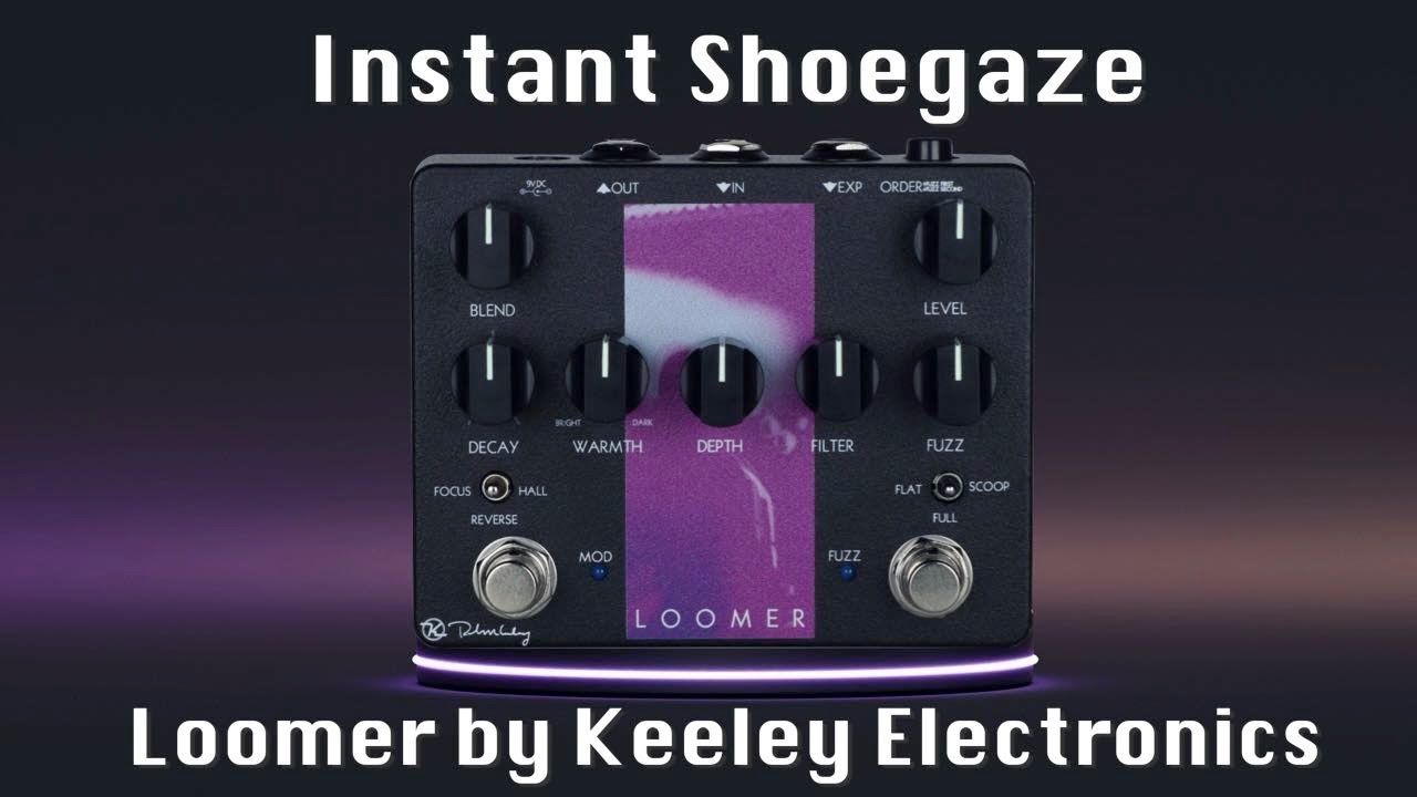 Instant Shoegaze with Loomer by Keeley Electronics