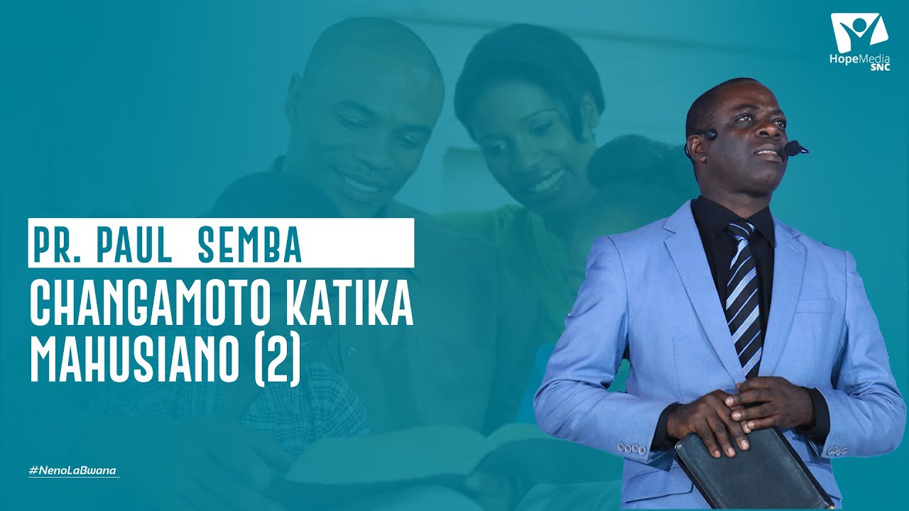 #NenoLaBwana | Changamoto Katika Mahusiano (2) - Mch. Paul Semba