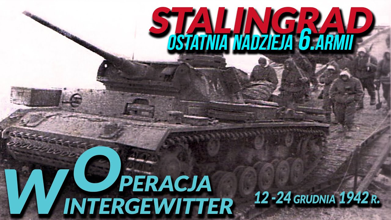 Bitwy Świata Stalingrad - Ostatnia Nadzieja 6Armii - Operacja Wintergewitter 12 - 24 grudnia 1942 r.