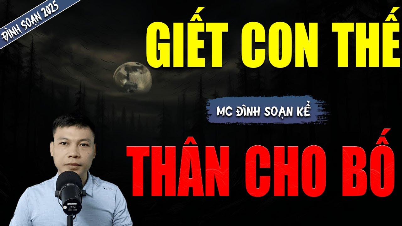 GIẾT CON THẾ THÂN CHO BỐ  | TRUYỆN MA MC ĐÌNH SOẠN MỚI NHẤT DIỄN ĐỌC