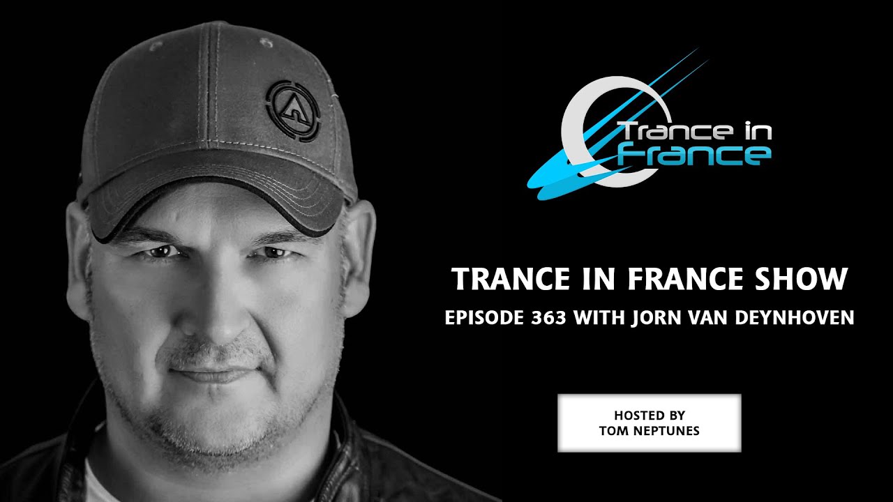 Tom Neptunes with Jorn van Deynhoven &mdash; Trance In France Show #363