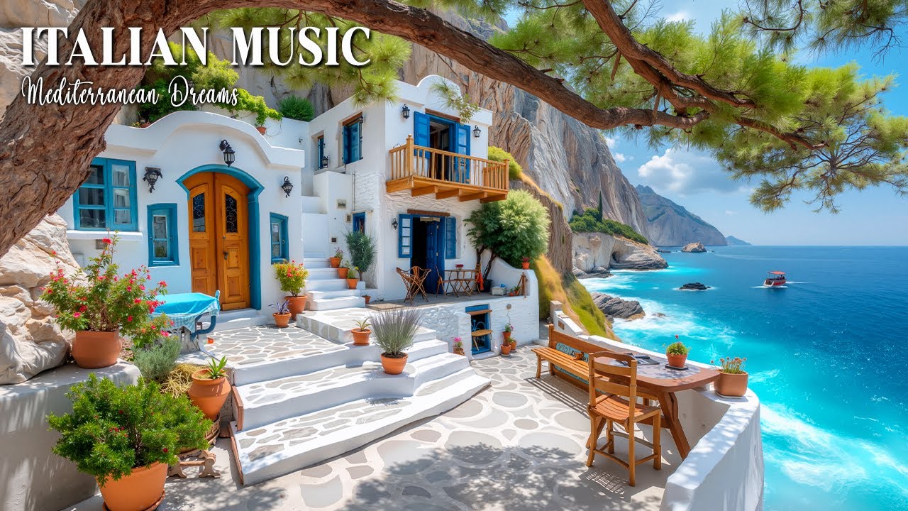 Italian Vibes & Mediterranean Music 🎶 Serene Waves & Calm Mediterranean Dreams 4K
