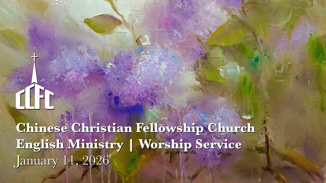 Chinese Christian Fellowship Church English Ministry Message - Acts - January 11, 2026