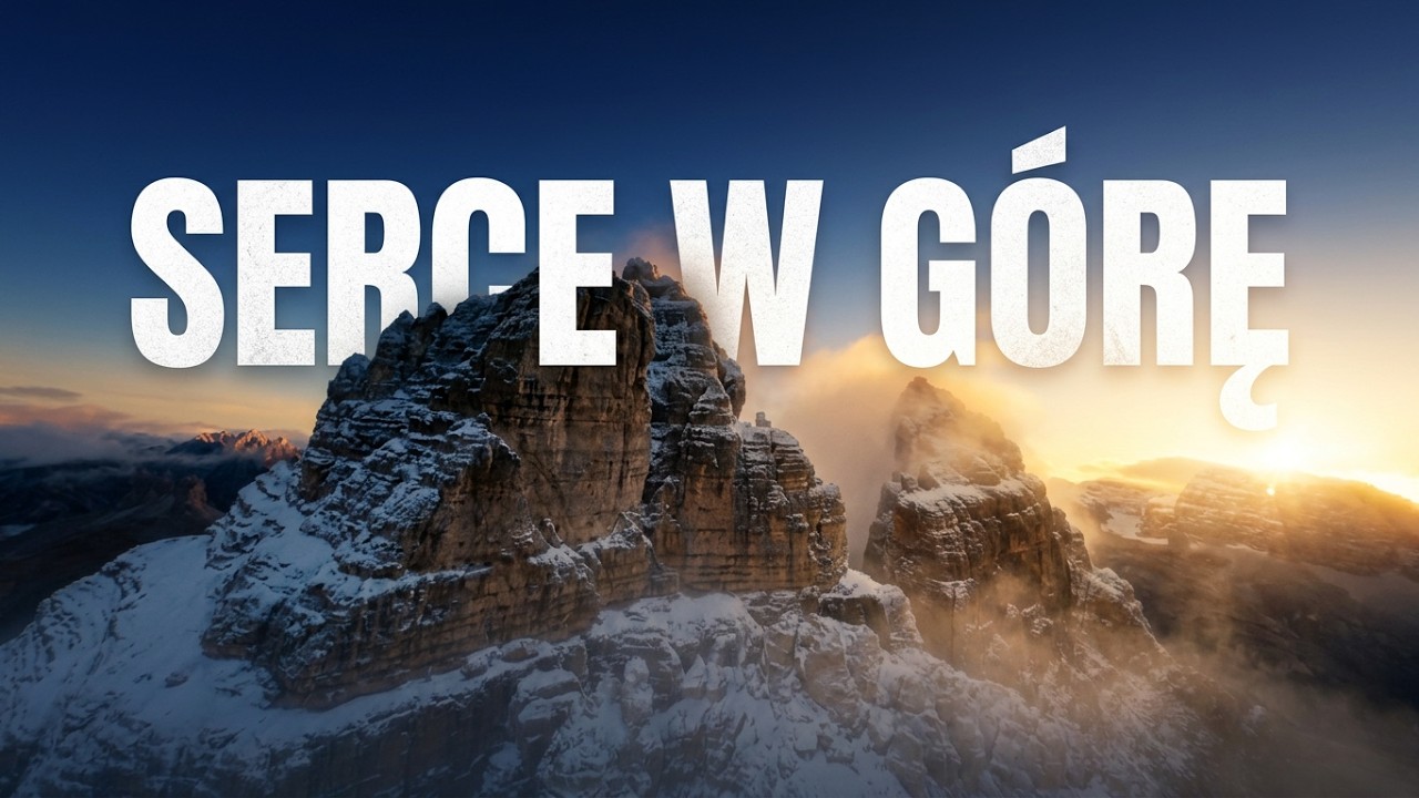 A serce, o Panie niech się wspina na szczyty górskie
