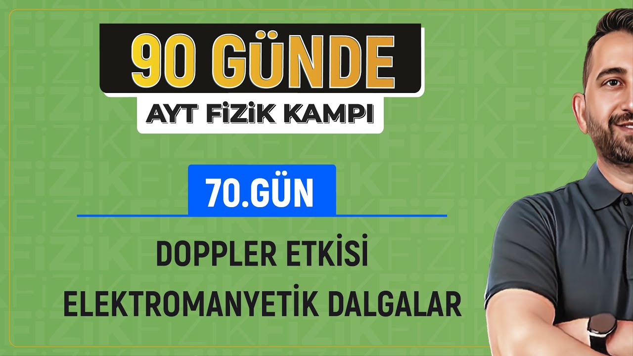 Doppler etkisi ve elektromanyetik dalgalar | 2024 AYT Fizik kampı