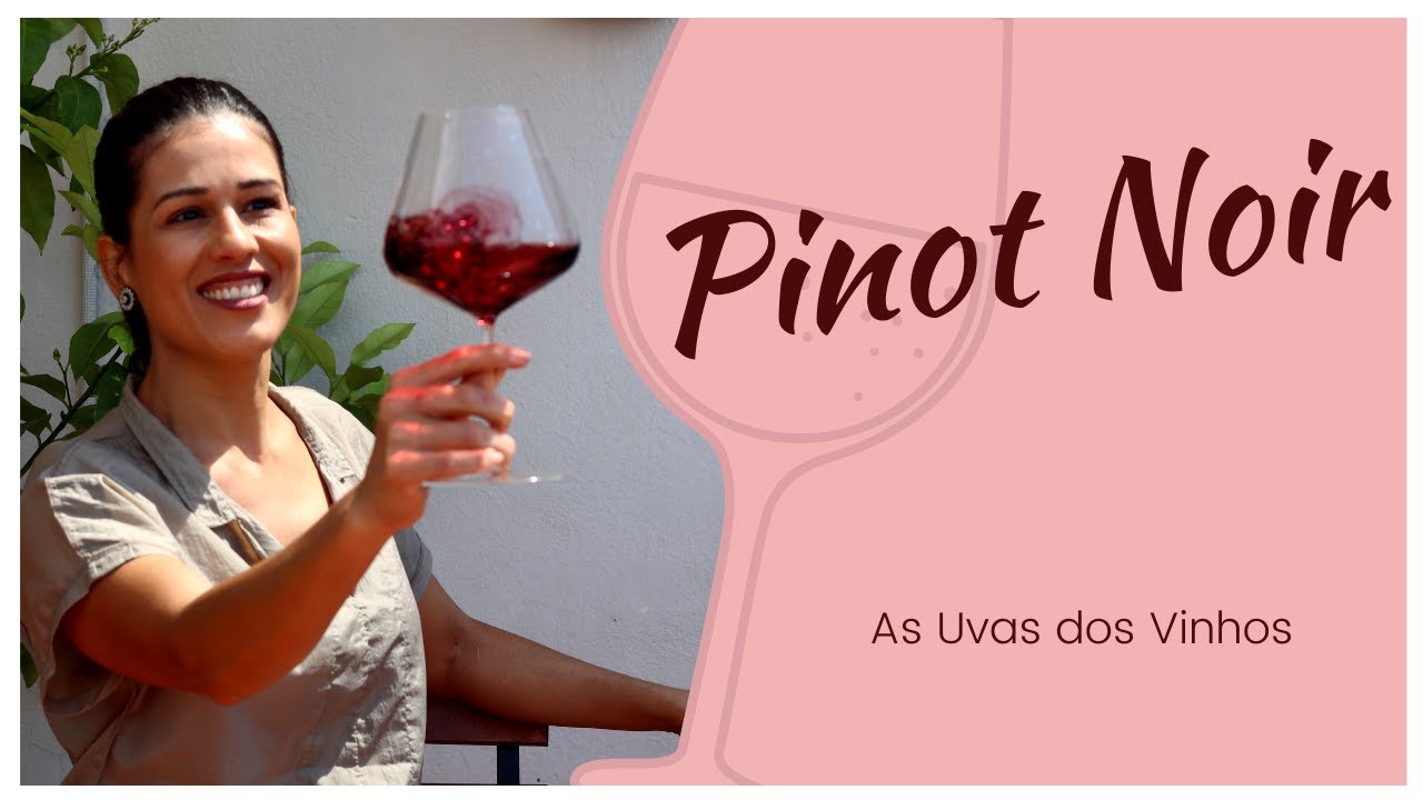 Pinot Noir - A uva dos vinhos elegantes.