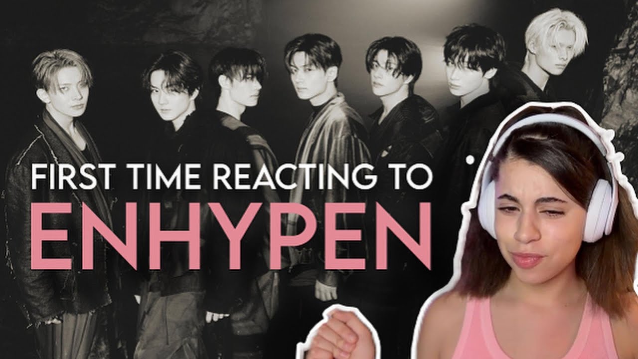 reacting to ENHYPEN for the first time