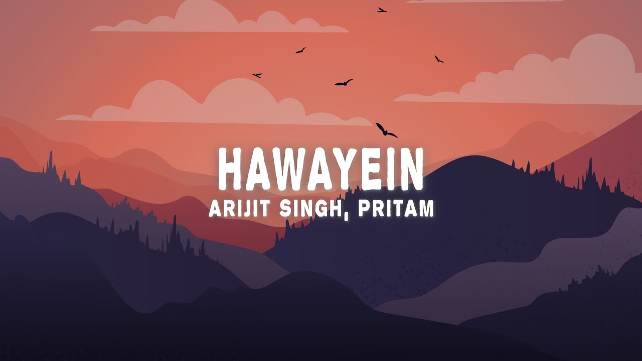 Arijit Singh, Pritam - Hawayein (Lyrics)