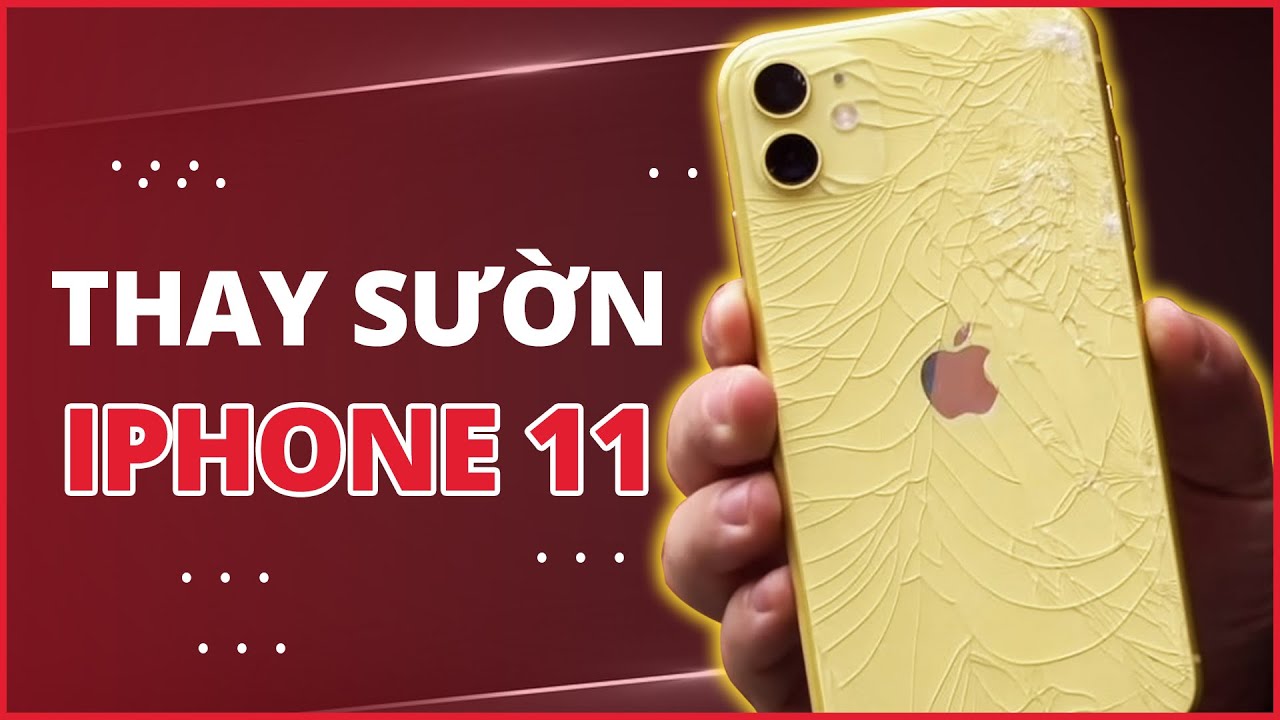 Thay vỏ, sườn điện thoại iPhone 11 chính hãng | Điện Thoại Vui TV