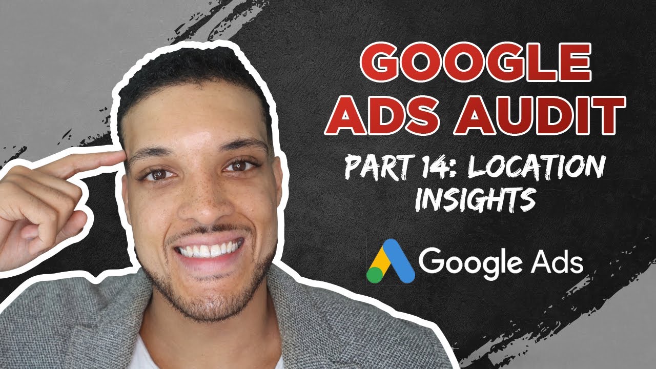 Google Ads Audit Location Analysis (Part 14 Tutorial) #googleads