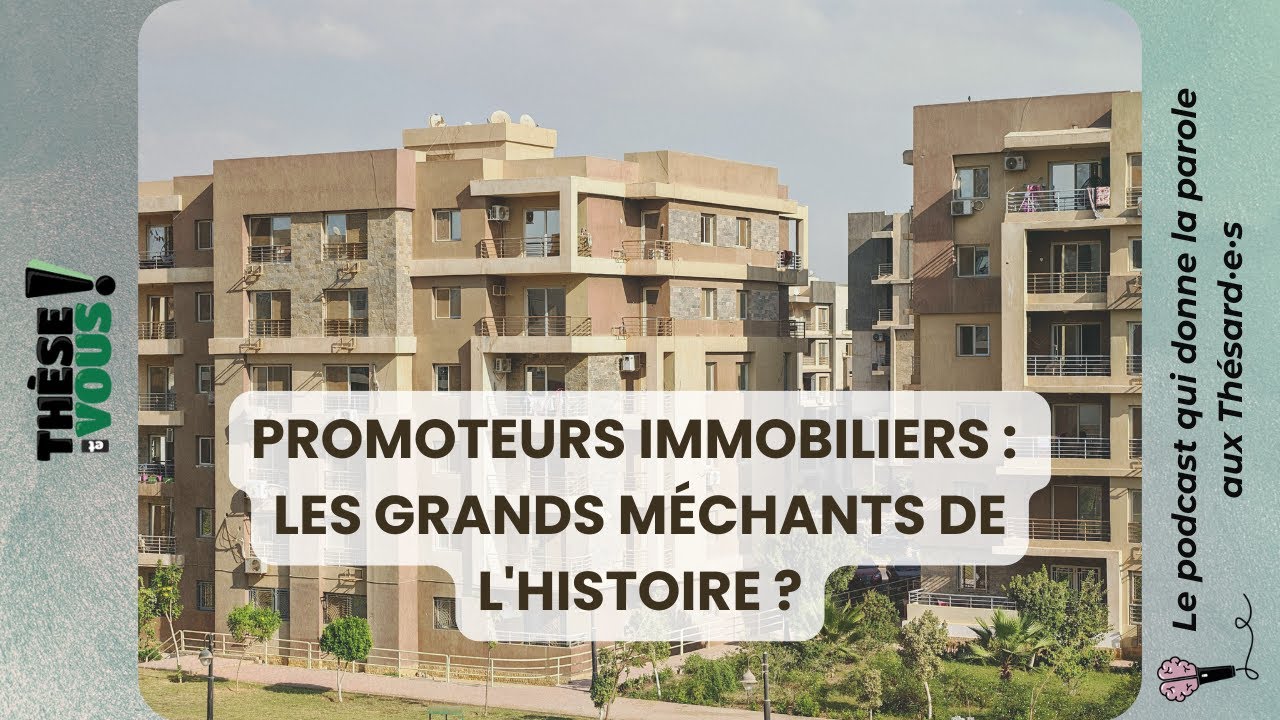 TEV70 - GÉOGRAPHIE - Promoteurs immobiliers, les grands méchants de l'histoire ?