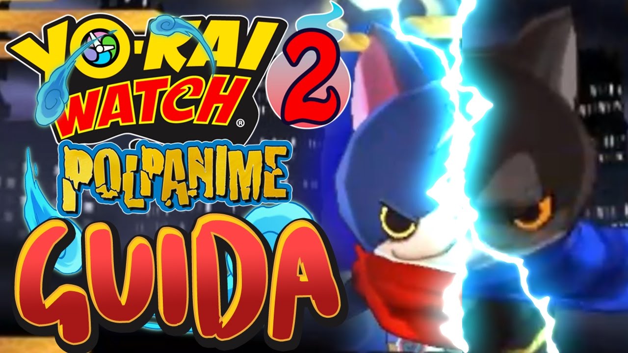 COME OTTENERE HOVERNYAN E DARKNYAN SU YO-KAI WATCH 2