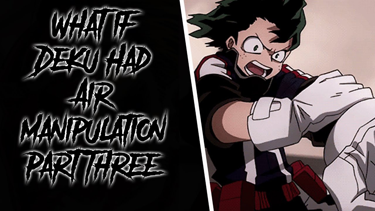 What If Deku Had Air Manipulation?! Part 3