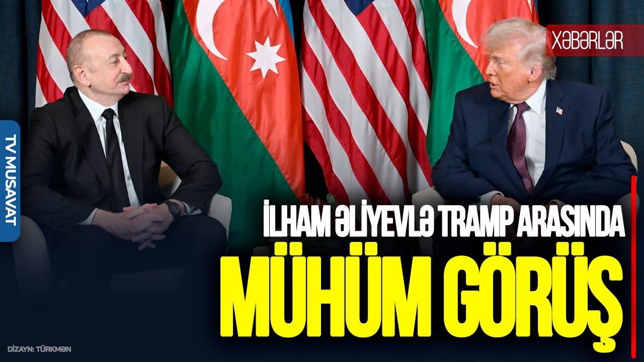 TƏCİLİ: İlham Əliyevlə Tramp arasında MÜHÜM GÖRÜŞ, Zəngəzur söhbəti – “Ana Xəbər”