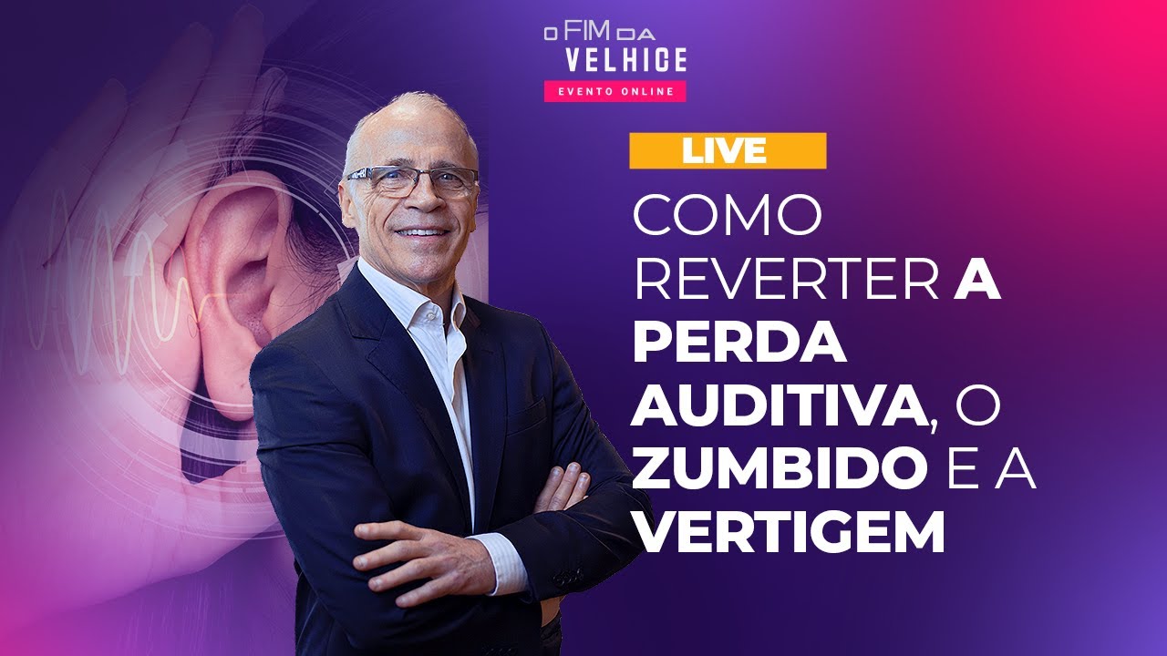 COMO REVERTER A PERDA AUDITIVA, O ZUMBIDO E A VERTIGEM