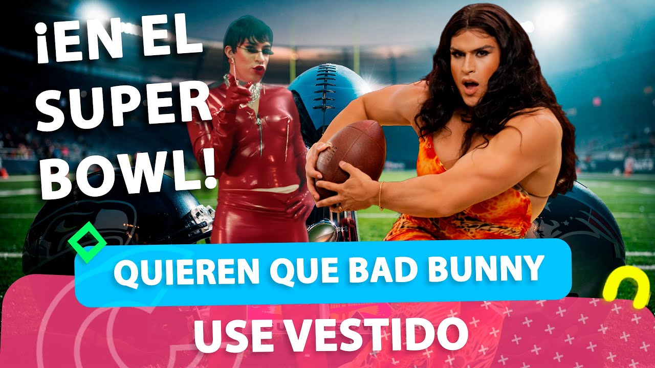 QUIEREN QUE BAD BUNNY USE VESTIDO EN EL SÚPER BOWL | Casos Y Cosas