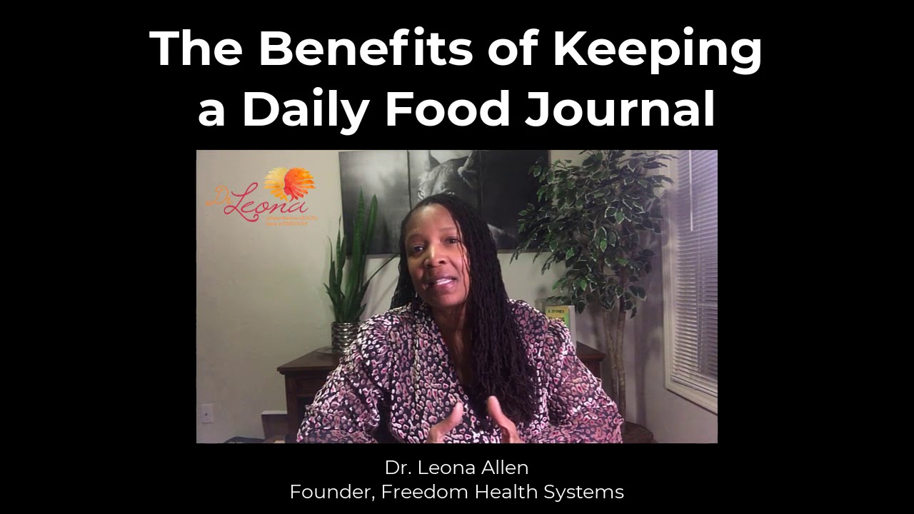 The Benefits of Keeping a Food Journal | Dr. Leona Allen | Freedom Health Systems