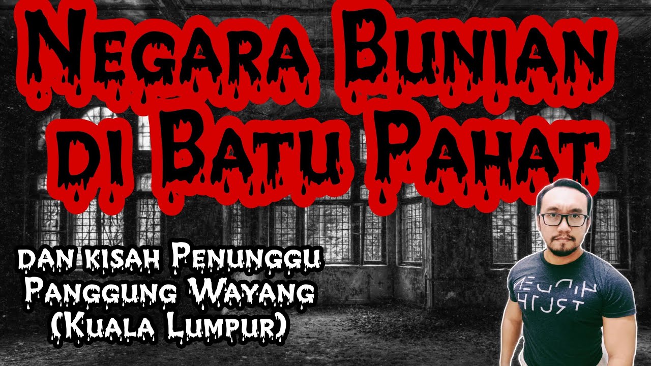 Negara Bunian di Batu Pahat dan Penunggu  Panggung Wayang(KL)