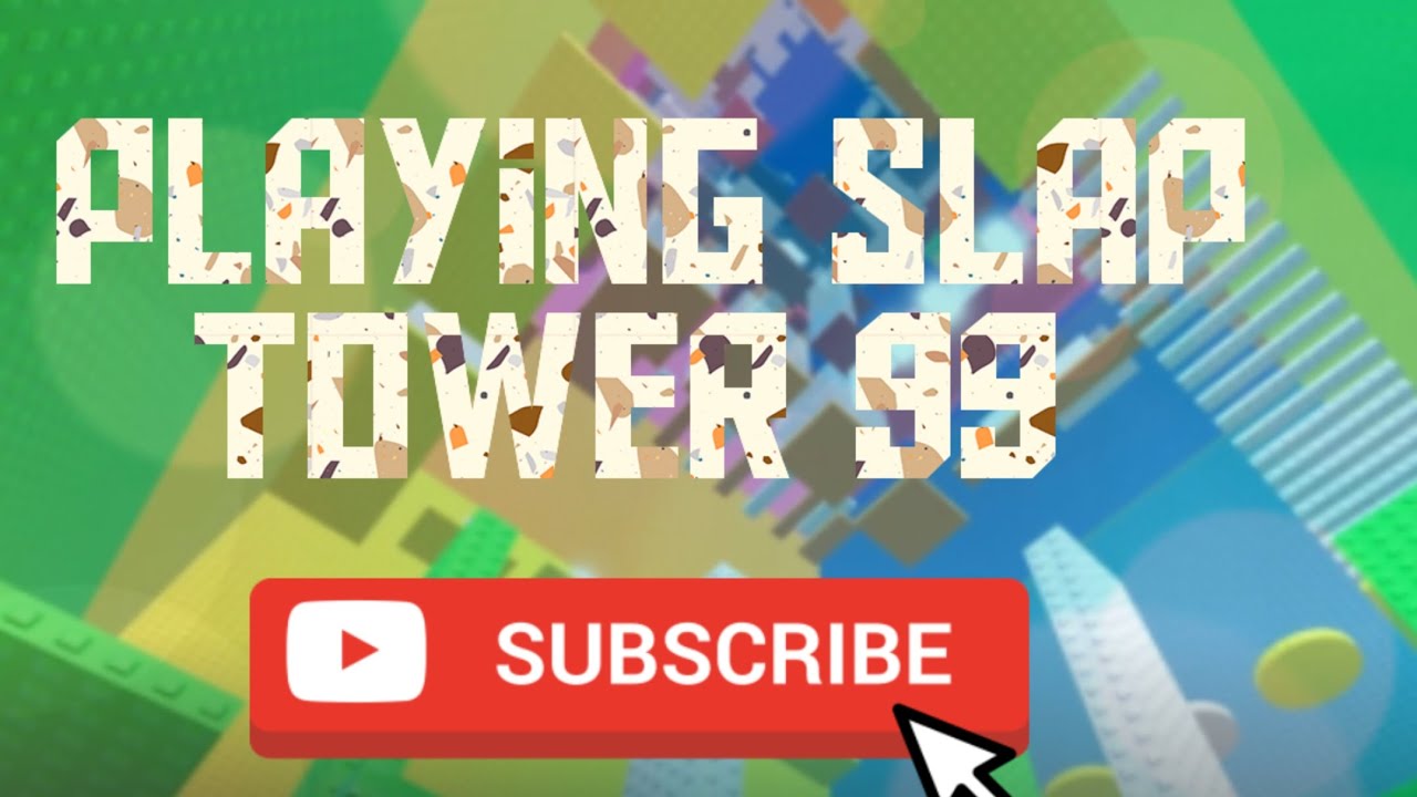 Playing slap tower 99 