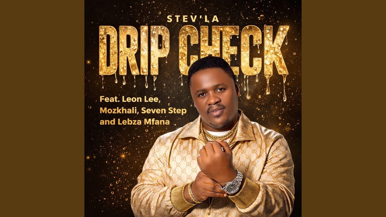 Drip Check (feat. Leon Lee, Mozkhali, Seven Step & Lebza Mfana)