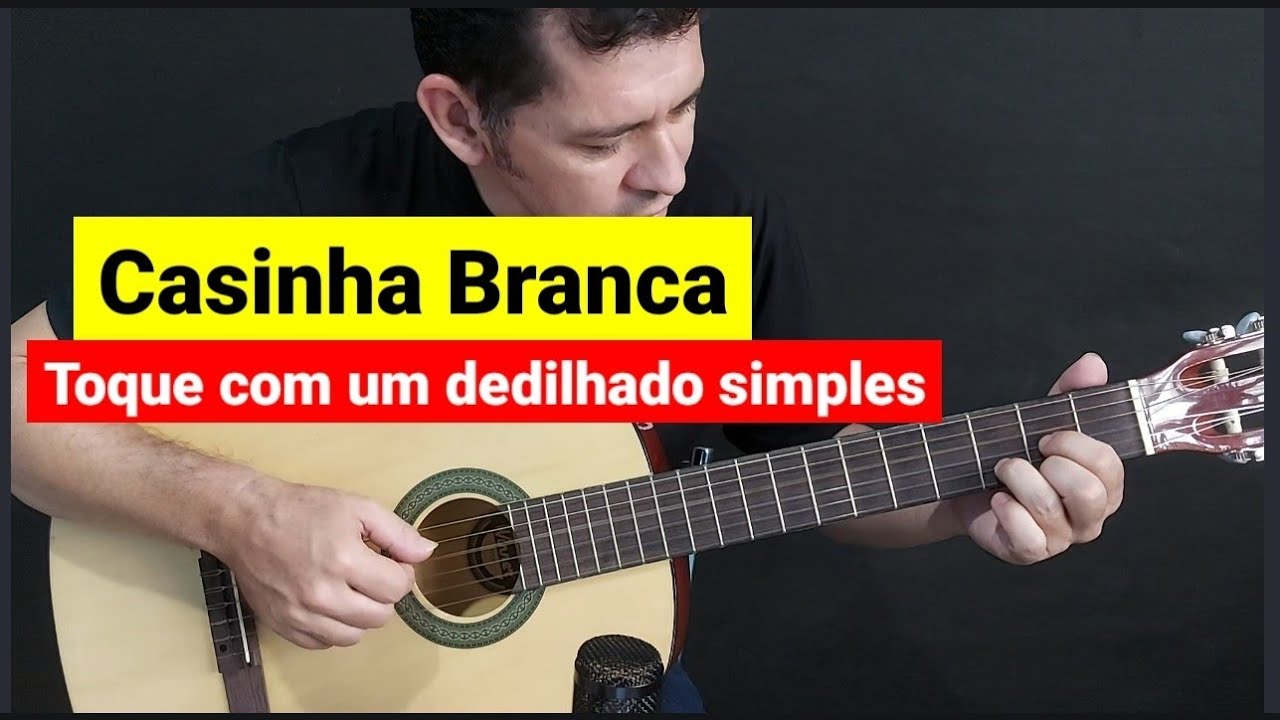Casinha Branca - dedilhado simples - Canção