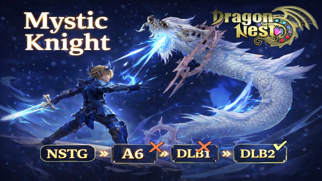 Mystic Knight - From A6 To DLB2 | Dragon Nest SEA