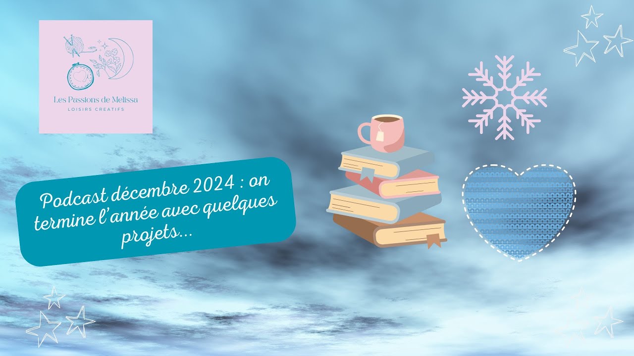 ✨Podcast décembre 2024 : on termine l'année avec quelques projets ❄🧶✨