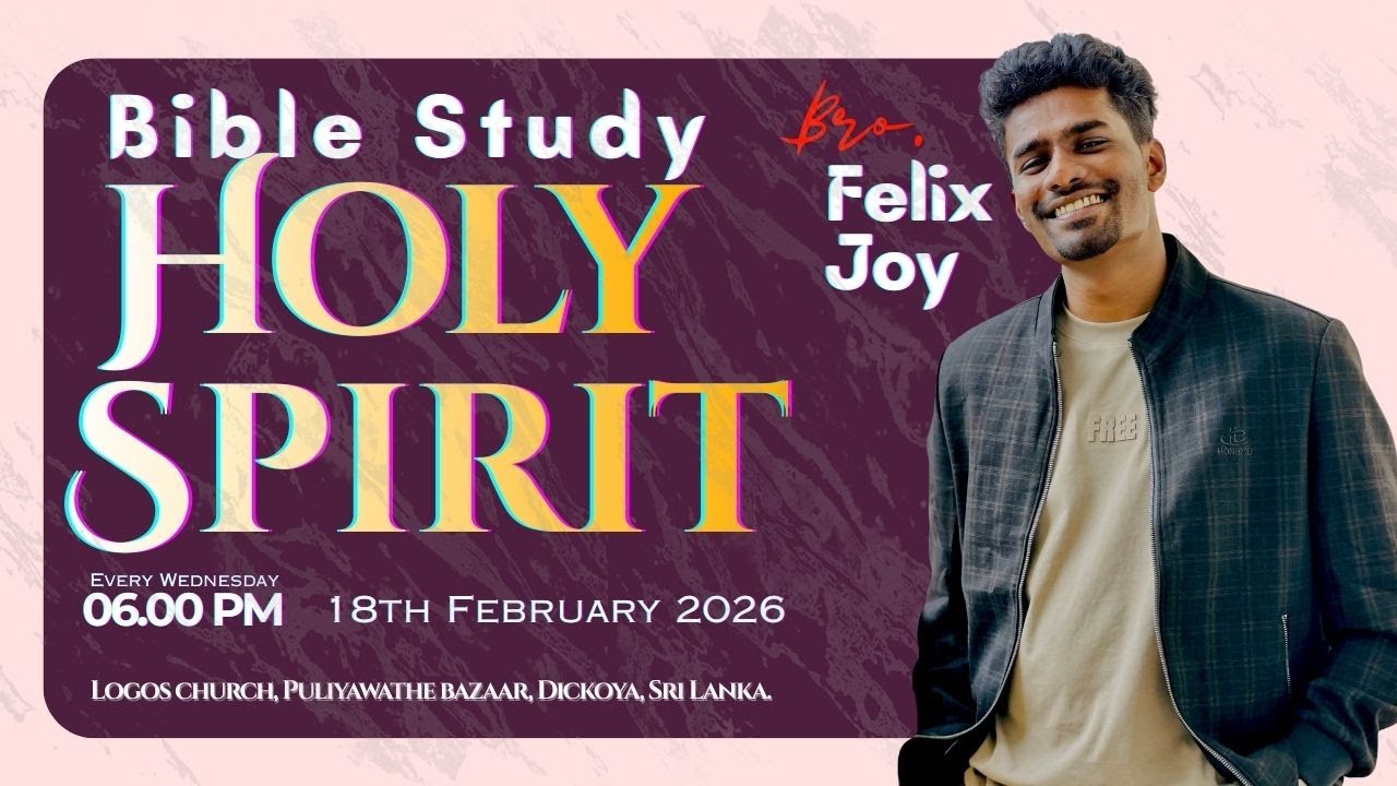 Bible Study| 18th of Feb 2026 | Logos Church | SBro. Felix Joy | Holy Spirit