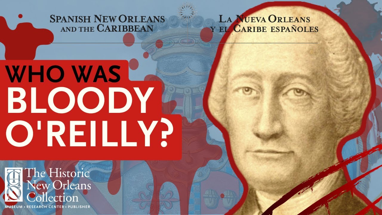 Who was Bloody O'Reilly?—Shortcuts: Spanish New Orleans and the Caribbean