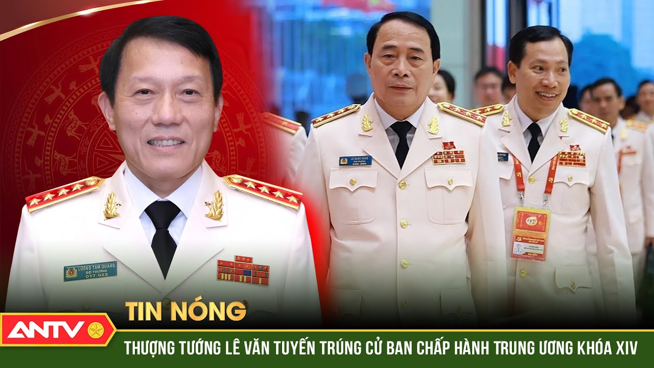 Thượng tướng L&ecirc; Văn Tuyến tr&uacute;ng cử Ban Chấp h&agrave;nh Trung ương Đảng kh&oacute;a XIV | ANTV