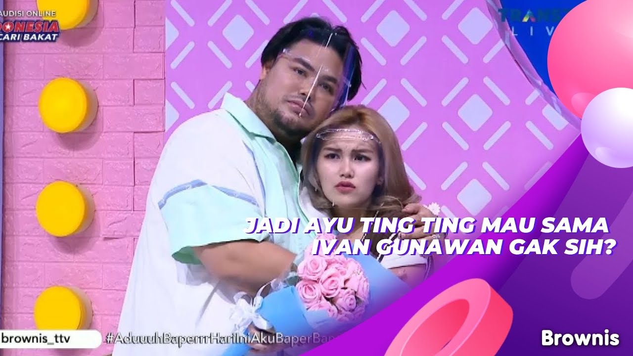 JADI AYU TING TING MAU SAMA IVAN GUNAWAN GAK SIH | BROWNIS (8/9/21) P1