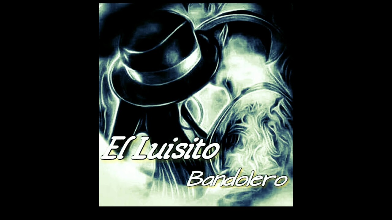 El Luisito - Bandolero