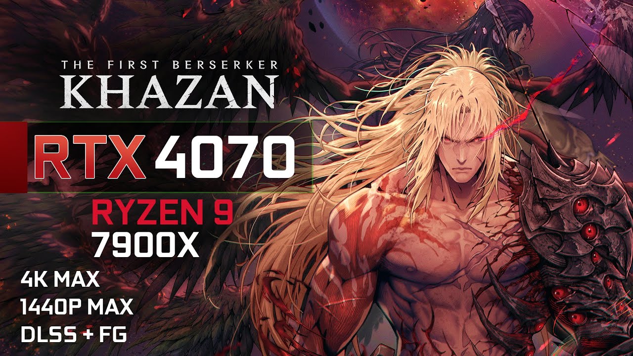 The First Berserker Khazan  - RTX 4070 | Ryzen 9 7900x - Benchmark  4K + 1440P