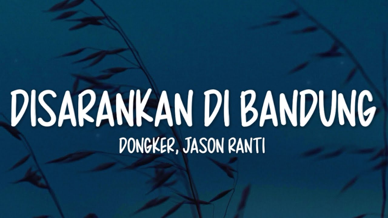 Dongker - Disarankan Di Bandung Lirik | Feat. Jason Ranti