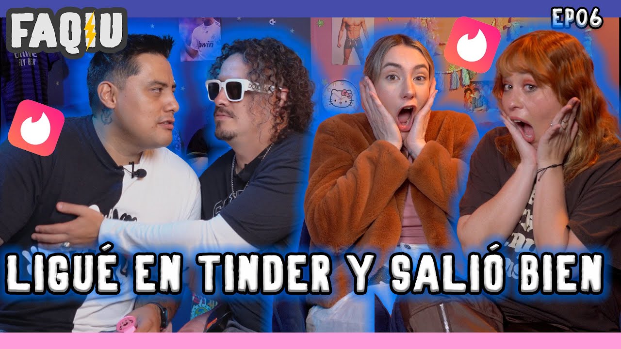 FAQIU EP06 Ligué en Tinder y salió bien