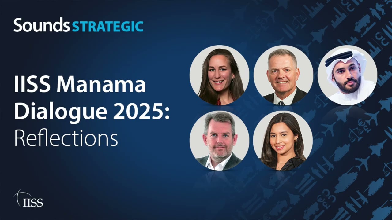 IISS Manama Dialogue 2025: Reflections