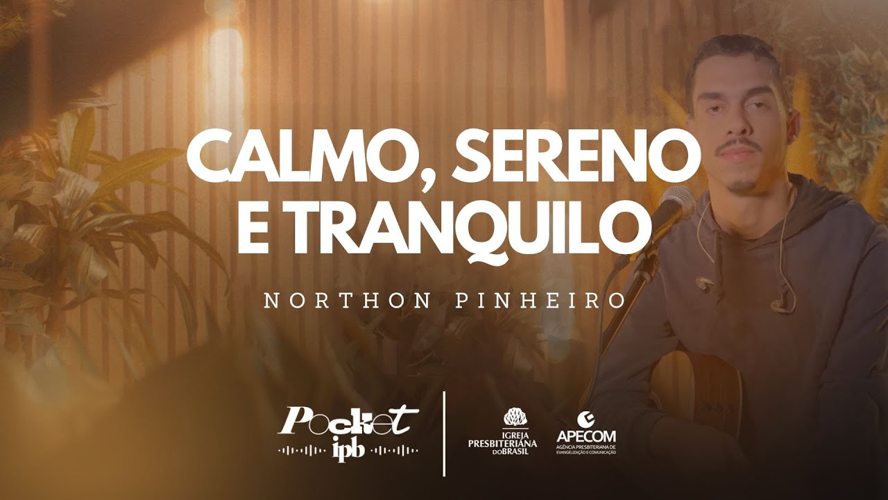 CALMO, SERENO E TRANQUILO - NORTHON PINHEIRO | Pocket IPB (Música Cristã)
