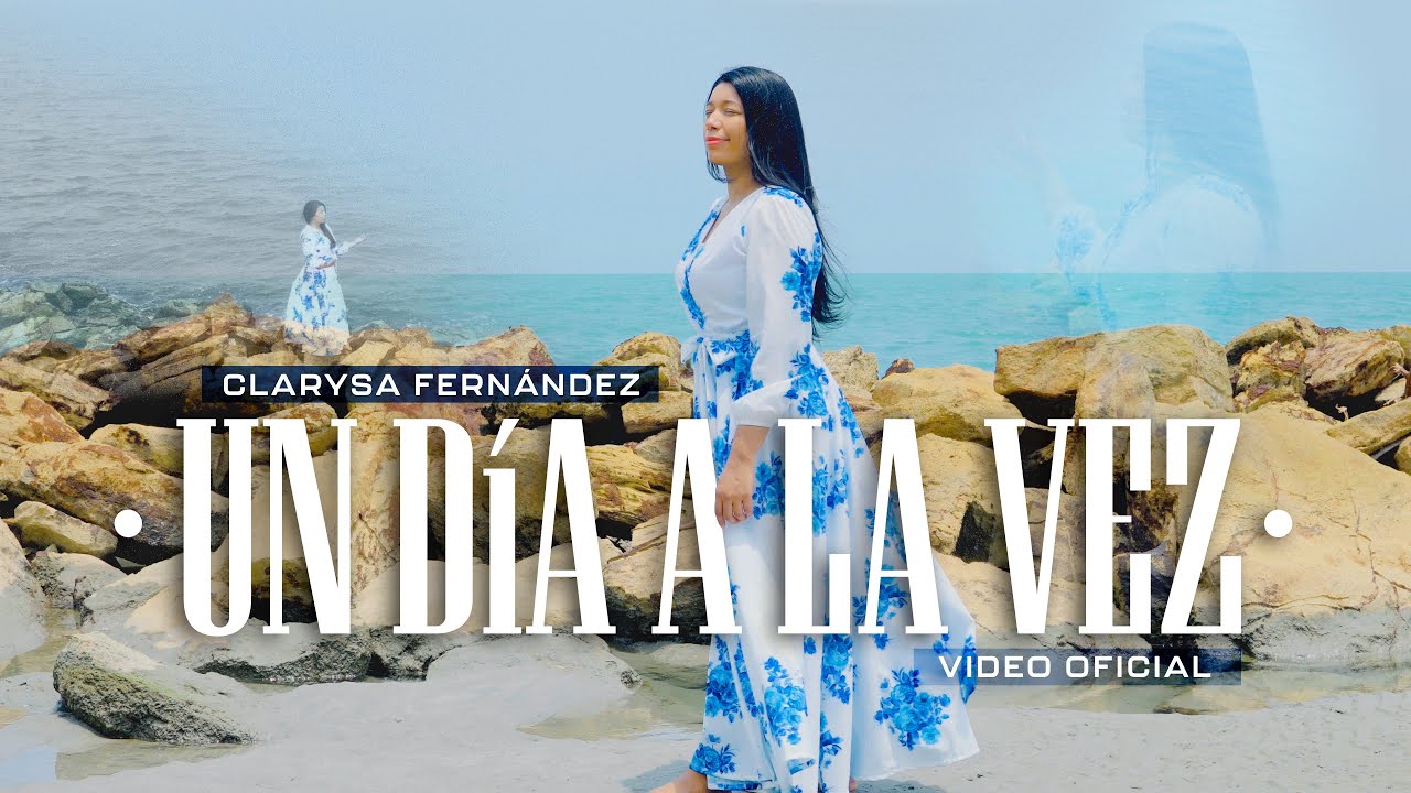 Un Día A La Vez - Clarysa Fernández (Video Oficial)