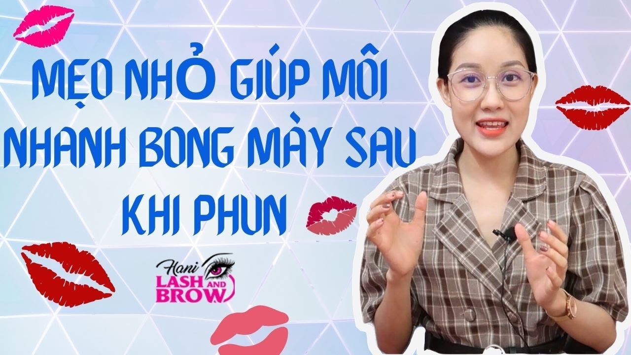 MẸO GIÚP MÔI NHANH BONG MÀI SAU KHI PHUN XĂM | HANI BEAUTY