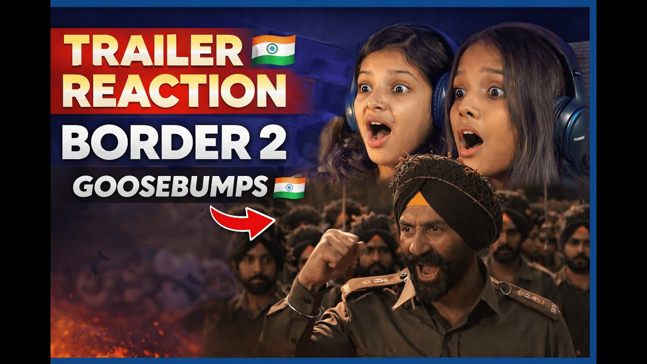 Border 2 Trailer Reaction by 2 Girls | Sunny Deol | India vs Pakistan War Movie